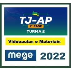 TJ AP - Juiz Estadual - 2ª Fase (MEGE 2022) Tribunal de Justiça do Amapá